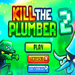 Kill the Plumber 2