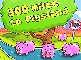 300 miles to pigsland