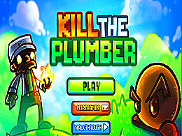 Kill the plumber