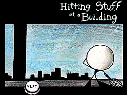Hitting stuff at a building
